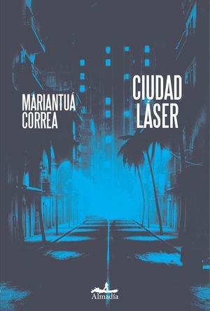 Ciudad laser | Mariantuá Correa